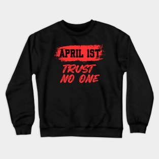 April 1st Prank Prankster Joke April Fools Day Jokes Crewneck Sweatshirt